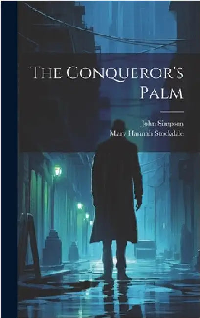 The Conqueror's Palm by John Simpson (Primitive Methodist Min