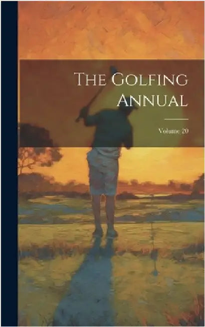 The Golfing Annual; Volume 20 by Anonymous