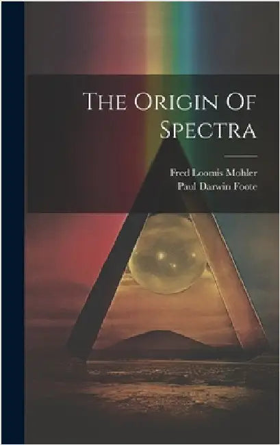The Origin Of Spectra by Foote, Paul Darwin