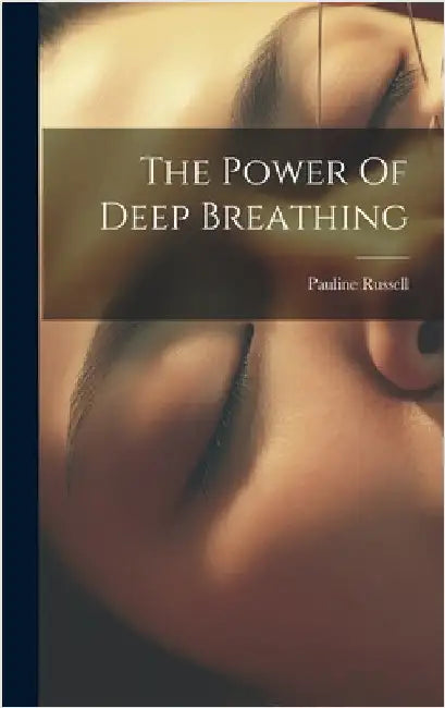 The Power Of Deep Breathing by Russell, Pauline