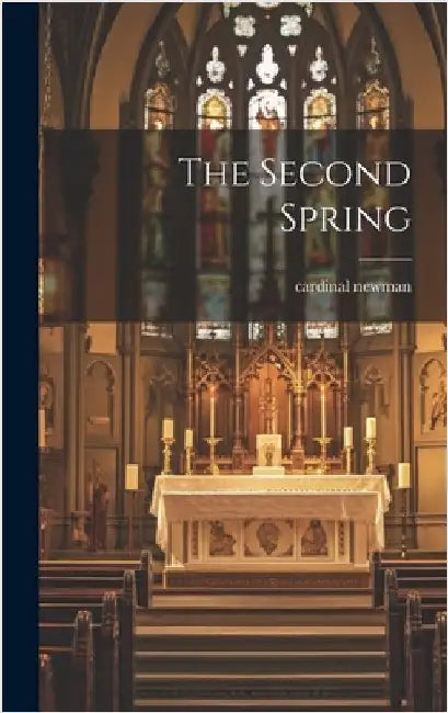 The Second Spring by Newman, Cardinal