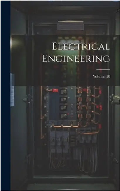 Electrical Engineering; Volume 50 by Anonymous