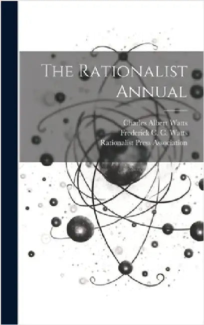 The Rationalist Annual by Watts, Charles Albert