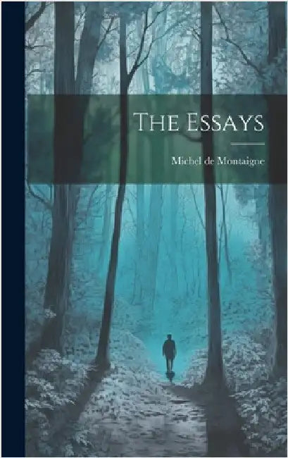 The Essays by Montaigne, Michel