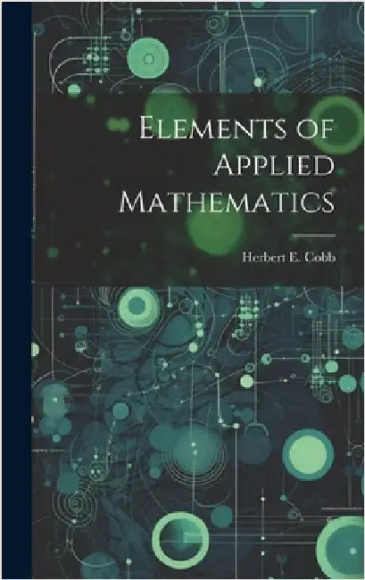 Elements of Applied Mathematics by Cobb, Herbert E.