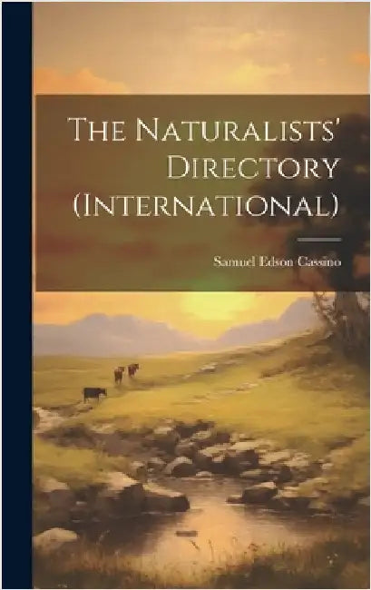 The Naturalists' Directory (International) by Cassino, Samuel Edson