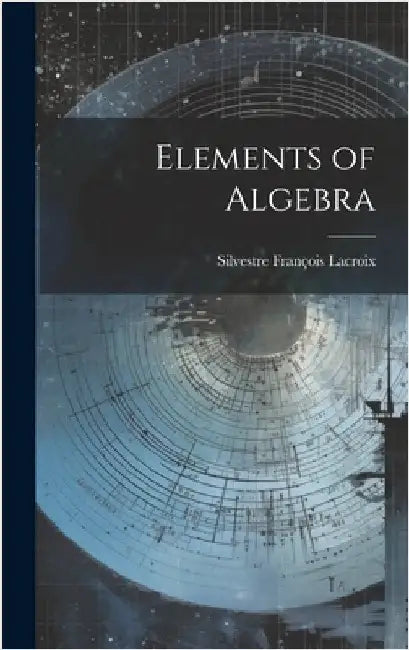 Elements of Algebra by LaCroix, Silvestre François
