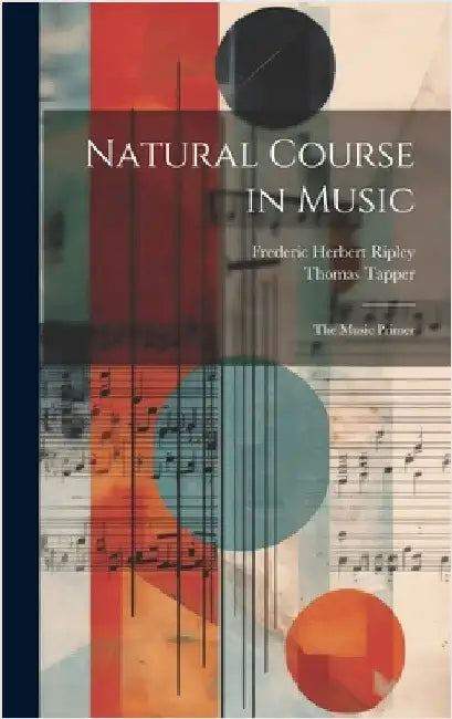 Natural Course in Music: The Music Primer by Ripley, Frederic Herbert