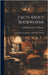 Facts About Bookworms: Their History in Literature and Work in Libraries by John Francis Xavier O'Conor