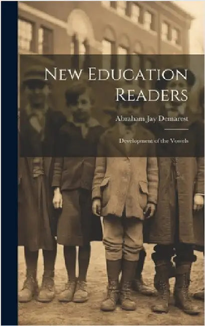 New Education Readers: Development of the Vowels by Demarest, Abraham Jay