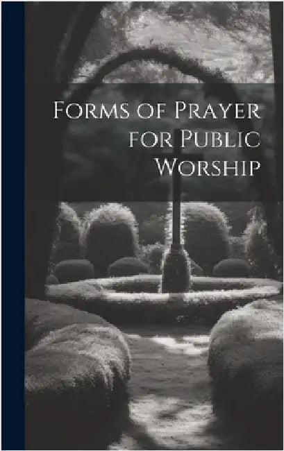 Forms of Prayer for Public Worship by Anonymous