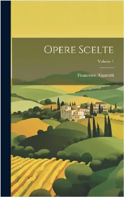 Opere Scelte; Volume 1 by Algarotti, Francesco