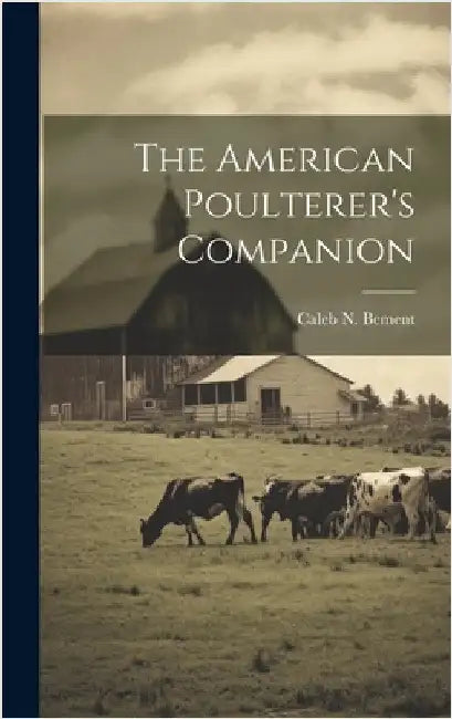 The American Poulterer's Companion by Bement, Caleb N.