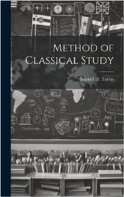 Method of Classical Study by Taylor, Samuel H.
