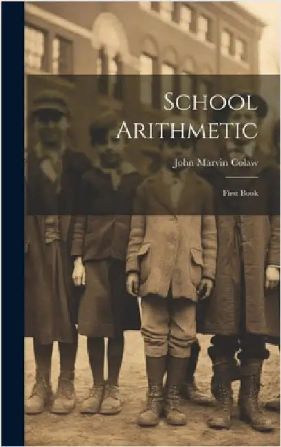School Arithmetic: First Book by Colaw, John Marvin