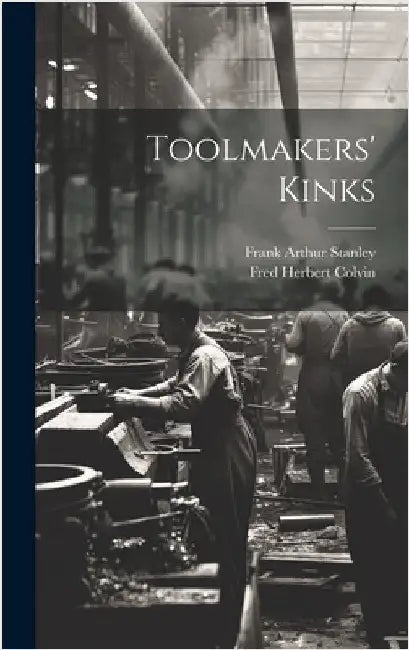 Toolmakers' Kinks by Colvin, Fred Herbert