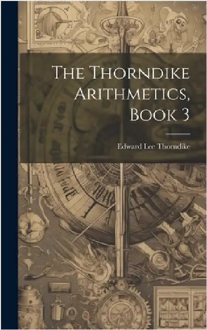 The Thorndike Arithmetics, Book 3 by Thorndike, Edward Lee