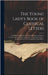 The Young Lady's Book of Classical Letters: Consisting of Epistolary Selections: Designed to Improve Young Ladies and Gentlemen in the Art of Letter-W by Anonymous