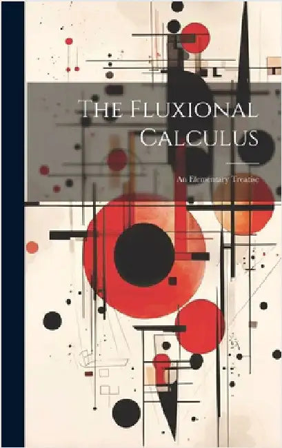 The Fluxional Calculus: An Elementary Treatise by Anonymous