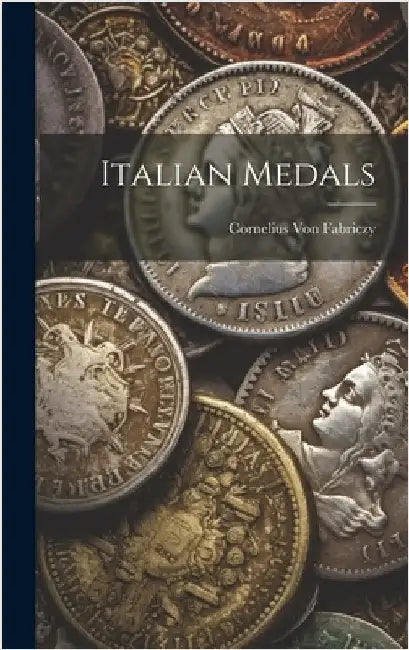 Italian Medals by Von Fabriczy, Cornelius