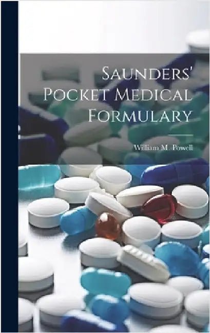 Saunders' Pocket Medical Formulary by Powell, William M.