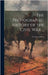 The Photographic History of the Civil War ...: The Opening Battles by Anonymous