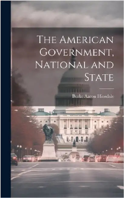 The American Government, National and State by Hinsdale, Burke Aaron