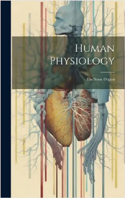 Human Physiology: The Sense Organs by Anonymous