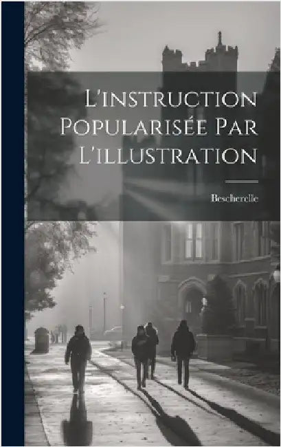 L'instruction Popularisée Par L'illustration by Bescherelle