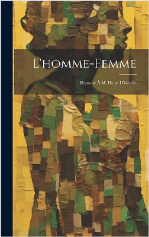 L'homme-Femme: Réponse À M. Henri D'ideville by Anonymous
