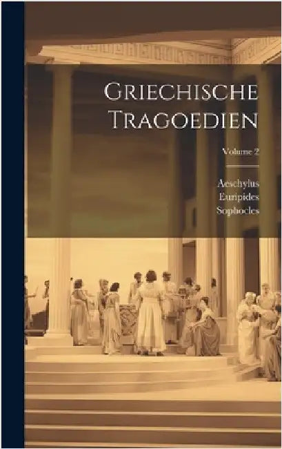 Griechische Tragoedien; Volume 2 by Euripides