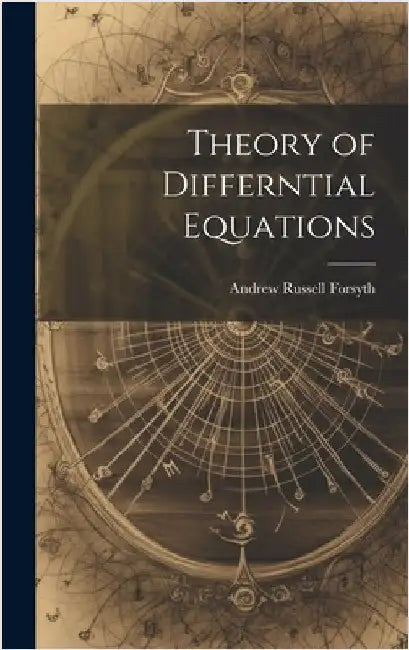 Theory of Differntial Equations by Forsyth, Andrew Russell