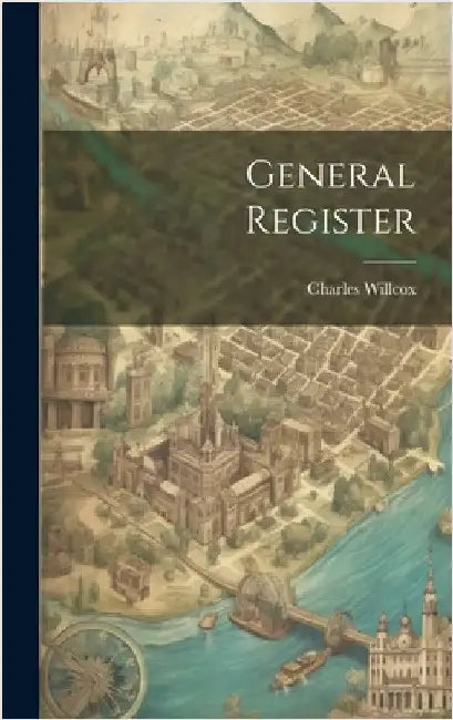 General Register by Willcox, Charles