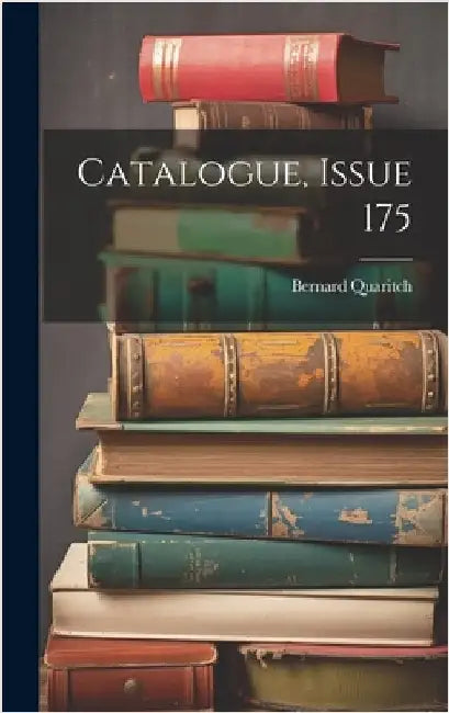 Catalogue, Issue 175 by Quaritch, Bernard