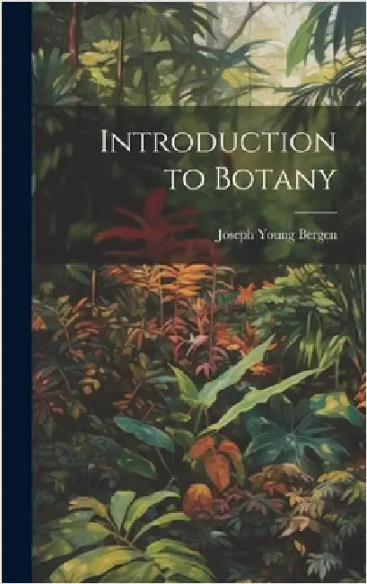 Introduction to Botany by Bergen, Joseph Young