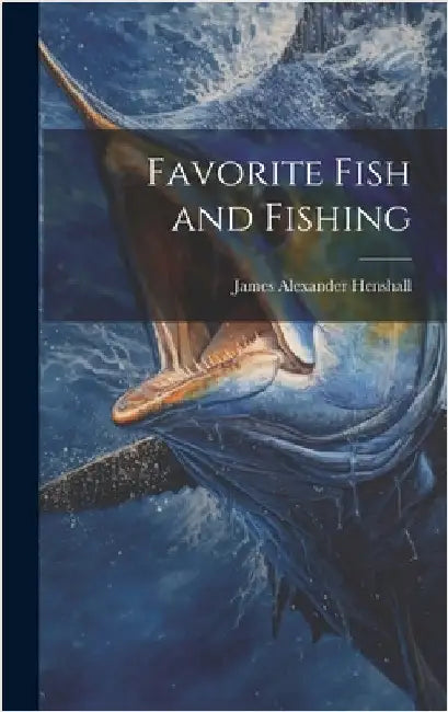 Favorite Fish and Fishing by Henshall, James Alexander