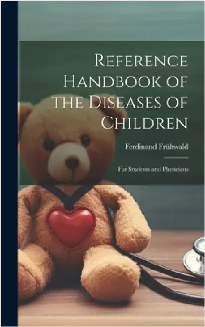 Reference Handbook of the Diseases of Children: For Students and Physicians by Frühwald, Ferdinand