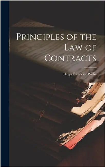Principles of the Law of Contracts by Willis, Hugh Evander
