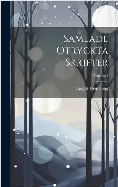 Samlade Otryckta Skrifter; Volume 1 by Strindberg, August