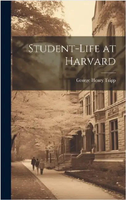 Student-Life at Harvard by Tripp, George Henry
