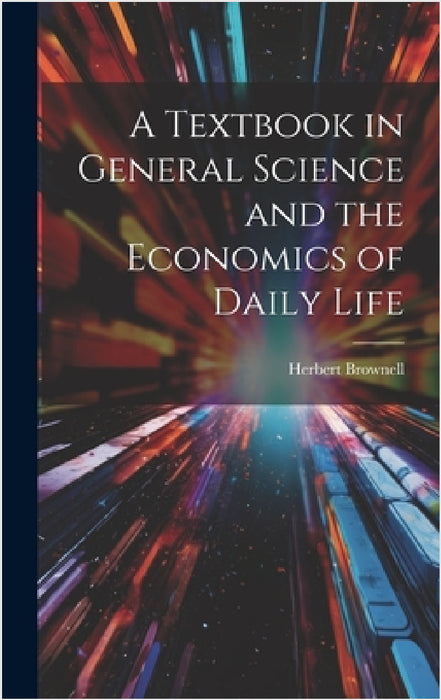 A Textbook in General Science and the Economics of Daily Life by Herbert Brownell