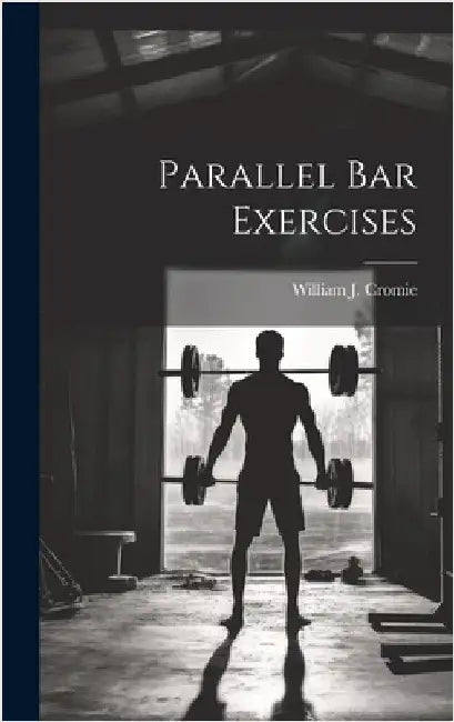 Parallel bar Exercises by Cromie, William J.