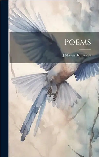 Poems by Reynolds, J. Mason [From Old Catalog]