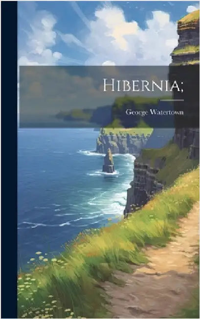 Hibernia; by Watertown, George