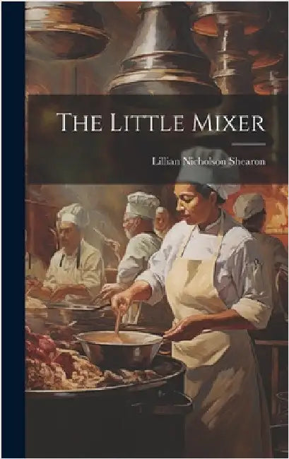 The Little Mixer by Shearon, Lillian Nicholson