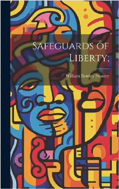Safeguards of Liberty; by Swaney, William Bentley