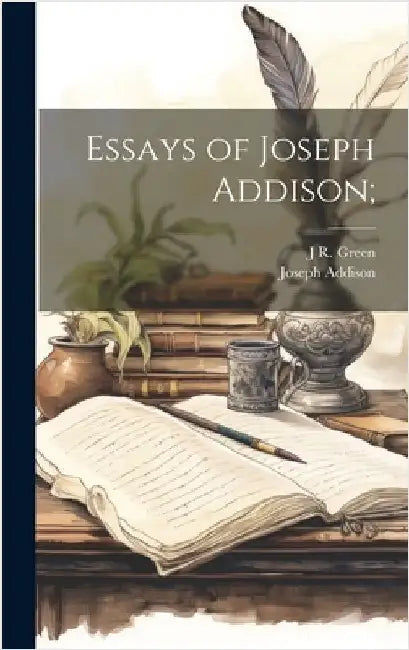 Essays of Joseph Addison; by Addison, Joseph