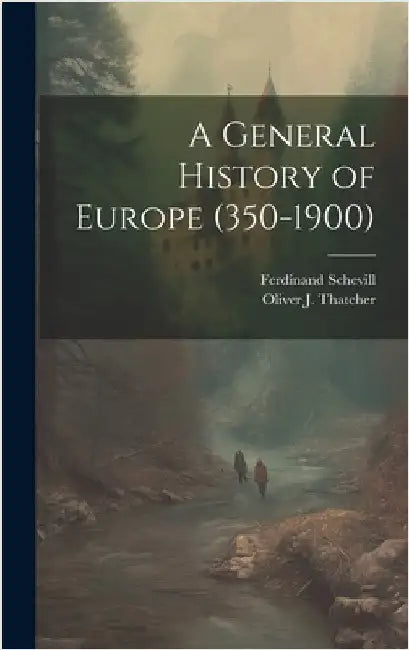 A General History of Europe (350-1900) by Schevill, Ferdinand