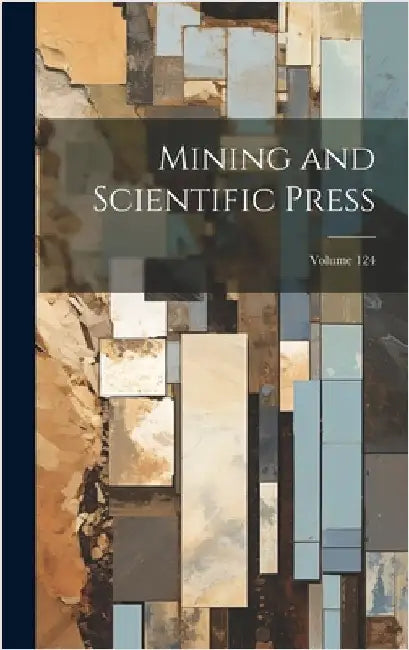 Mining and Scientific Press; Volume 124 by Anonymous