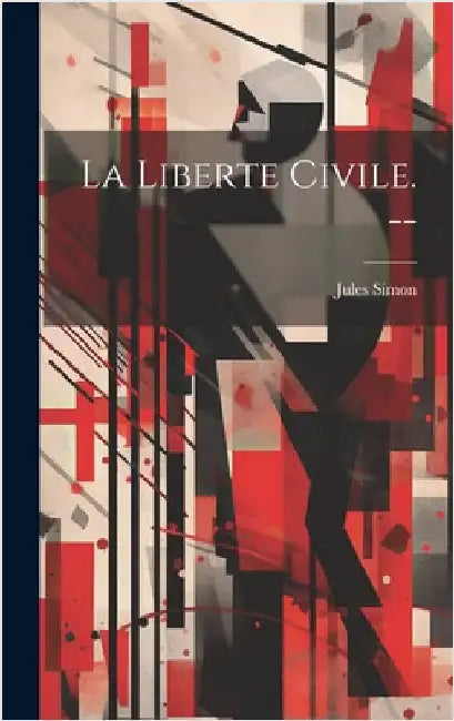 La liberte civile. -- by Simon, Jules